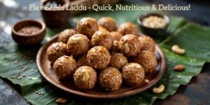 Flax Seeds Laddu Recipe